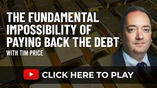 The Fundamental Impossibility of Paying Back the Debt with Tim Price