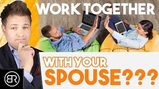 How To Work Together With Your Spouse