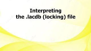 AL: Interpreting the .lacdb (locking) file