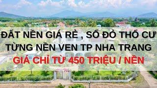 Đất nền giá rẻ, sổ đỏ từng nền ven thành phố Nha Trang. Giá chỉ từ 450 triệu/ nền