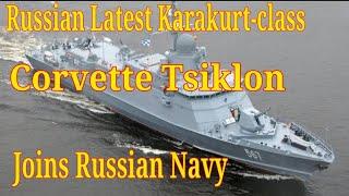 Russian Latest Karakurt-class missile corvette Tsiklon joins Russian Navy