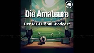 Saison 24/25: Folge 7 mit Gunnar Schladitz | Die Amateure - Der MT-Fußball-Podcast