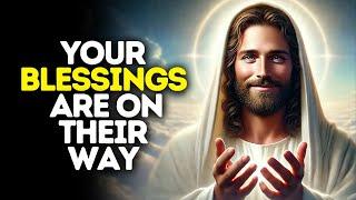 Your Blessings Are on Their Way | God Says | God Message Today | Gods Message Now | God Message