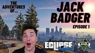 GTA 5 Roleplay: Jack Badger - Episode 1 - The Beginnings - (Eclipse RP)