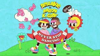 Bellaire x Aaron K. Gray - Never Stop Dancing (Extended Mix)