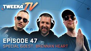 Tweeka TV - Episode 47 (Special Guest: Brennan Heart)