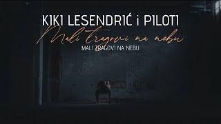 KIKI LESENDRIĆ I PILOTI - MALI TRAGOVI NA NEBU (LYRIC VIDEO)