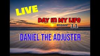 Day in My Life, Episode 11, Daniel the Adjuster #Live