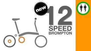 The new 12 speed Bromptons
