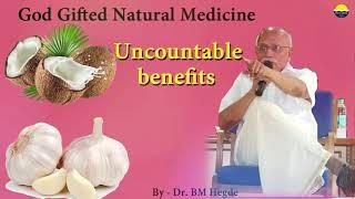 Natural Medicine Uncountable benefits- Dr.B.M.Hegde Part-1