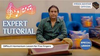 Difficult Harmonium Lesson for Five Fingers | Imran Akhtar's Expert Tutorial