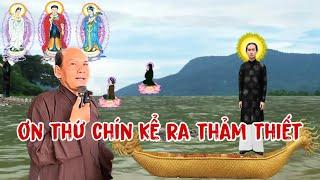 Chú bảy thiện chia sẻ mới nhất, ơn thứ chín kể ra thảm thiết gì nuôi con mà tạo nghiệp chẳng lành