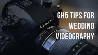 GH5 TOP TIPS for WEDDING VIDEOGRAPHY