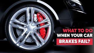 What to do when your brake fails - driving safety tips