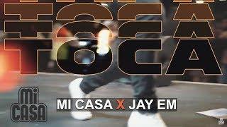 Mi Casa ft. Jay Em - TOCA (Official Music Video)