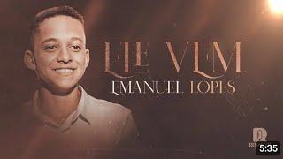 Ele vem - Emanuel Lopes  (Cantor Original -Emanuel Lopes)