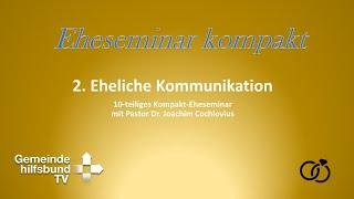 Eheseminar kompakt - 2. Eheliche Kommunikation