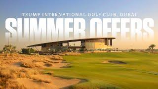 Trump International Golf Club, Dubai - The place to be this summer