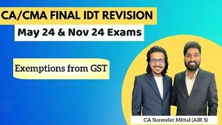 IDT Revision CA/CMA Final May 24 & Nov 24 | Exemptions from GST | CA Surender Mittal AIR 5