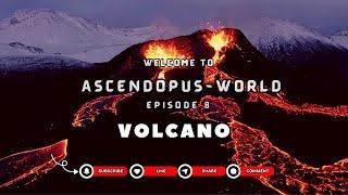 Episode 8: Nature  I Volcano I @Ascendopus-World