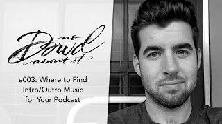 e003: Where to Find Intro/Outro Music for Your Podcast