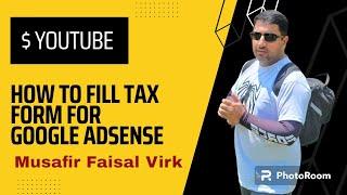 Google AdSense: How to Fill & submit Tax Form in AdSense for YouTube Payments.