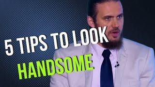 5 tips to look better as a man