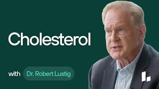 What Actually Causes High Cholesterol? |Dr. Robert Lustig Ultimate Guide