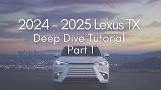 2024 - 2025 Lexus TX Full Tutorial - Deep Dive - Part 1