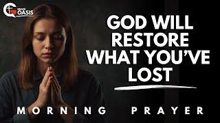 Pray This Powerful Prayer for God’s Divine Restoration in Every Area of Your Life | Morning Prayer