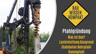 Pfahlgründung - Was ist das? / Lasteinleitung Baugrund / Stahlbeton Bohrpfahl -- KOMPAKT ERKLÄRT