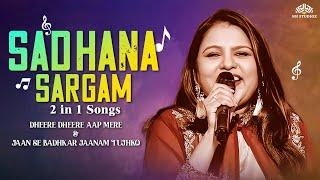 Sadhana Sargam Birthday Special  Dheere Dheere | Jaan Se Badhkar | 2in1 | Old Hindi Songs