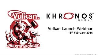Khronos Group Vulkan Webinar