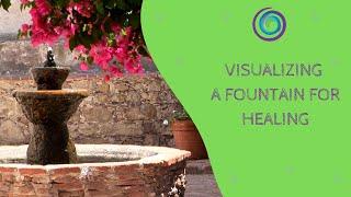 Visualizing a Fountain for Healing - #54 - The Silva Method Ireland