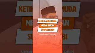 KETIKA ANAK MUDA MENJALANKAN SUNNAH NABI | Ustadz Muhammad Nuzul Dzikri Hafidzahullah