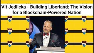 Vit Jedlicka - Building Liberland: The Vision for a Blockchain-Powered Nation