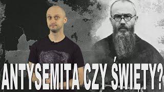 Antysemita czy święty? - Maksymilian Maria Kolbe. Historia Bez Cenzury