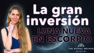 LA GRAN INVERSIÓN  LUNA NUEVA EN ESCORPIO