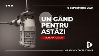 Un gand pentru astazi // Devotional // 19 SEPTEMBRIE 2024