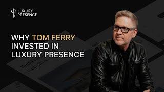 Why Tom Ferry Invested in Luxury Presence