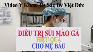 Phương Pháp Điều Trị Sùi Mào Gà Hiệu Quả Cho Mẹ Bầu | Bs Sắc Bv Việt Đức