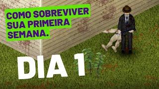 Como sobreviver sua primeira semana Dia 1 // Project Zomboid dicas