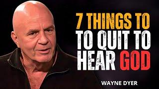 7 Things Chosen Ones Need to Quit To HEAR GOD CLEARLY | WAYNE DYER POWERFUL SPEECH