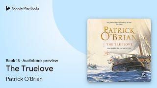 The Truelove by Patrick O'Brian · Audiobook preview