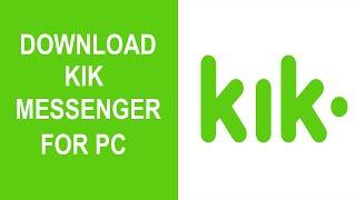 KIK MESSENGER FOR PC: HOW TO INSTALL KIK MESSENGER ON PC? WINDOWS & MAC [2020]