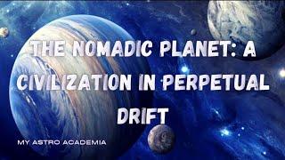 The Nomadic Planet: A Civilization in Perpetual Drift #planet #civilization #universe #space #cosmos