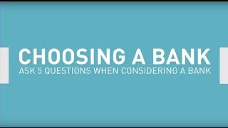 Five Questions To Ask When Choosing a Bank