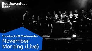 Stimming & NDR Vokalensemble: November Morning (live) | Beethovenfest Bonn