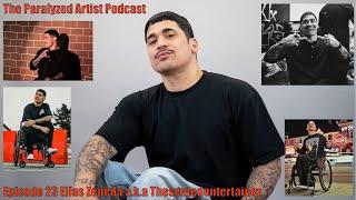 Surviving Getting Shot 12 Times with Elias Zepeda on The Paralyzed Artist Podcast - Episode 23