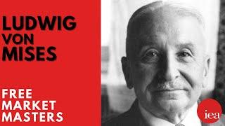 Free Market Masters: Ludwig von Mises